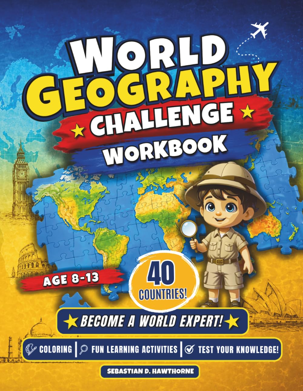 World Geography Challenge Workbook: 40 Countries, Capitals & Flags for Kids Ages 8–13. Fun Learning Activities with Coloring, Quizzes & Map Exercises