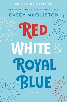 Red, White & Royal Blue Collectors Edition A Novel