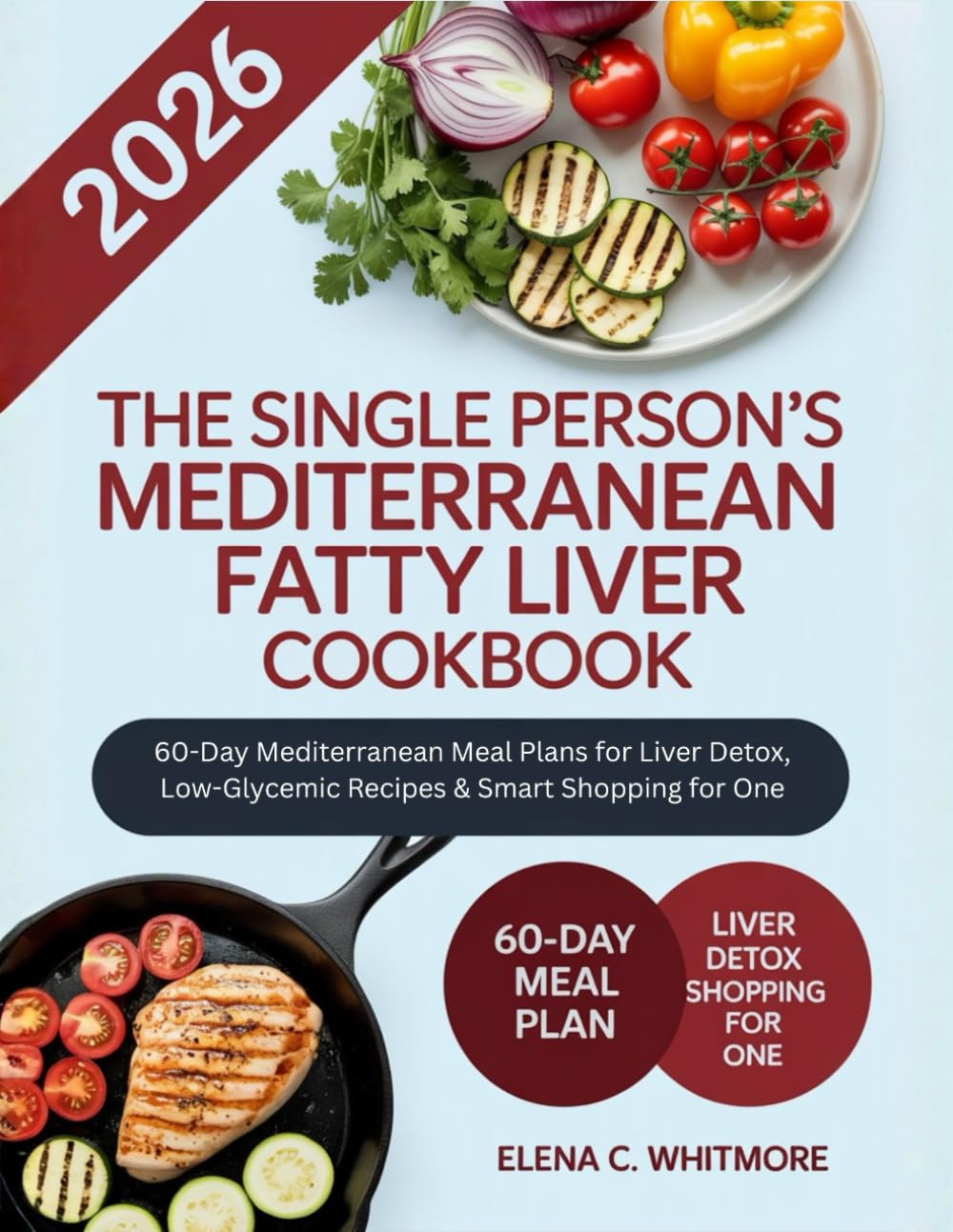 The Single Person’s Mediterranean Fatty Liver Cookbook: 60-Day Mediterranean Meal Plans for Liver Detox, Low-Glycemic Recipes & Smart Shopping for One