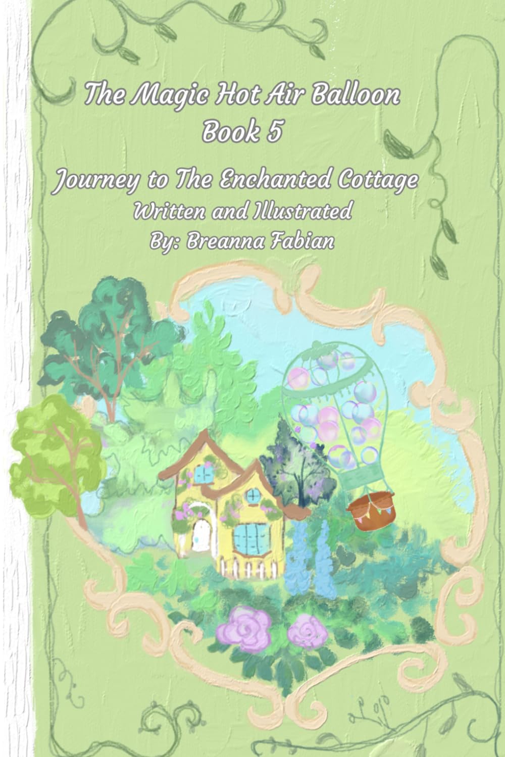 Journey to The Enchanted Cottage (The Magic Hot Air Balloon: Traveling Adventures at the Pop of a Bubble Collection)
