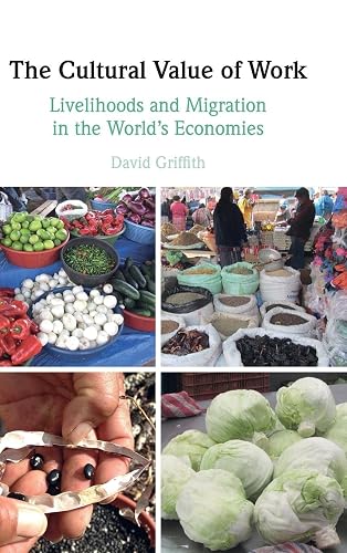 The Cultural Value of Work: Livelihoods and Migration in the World's Economies