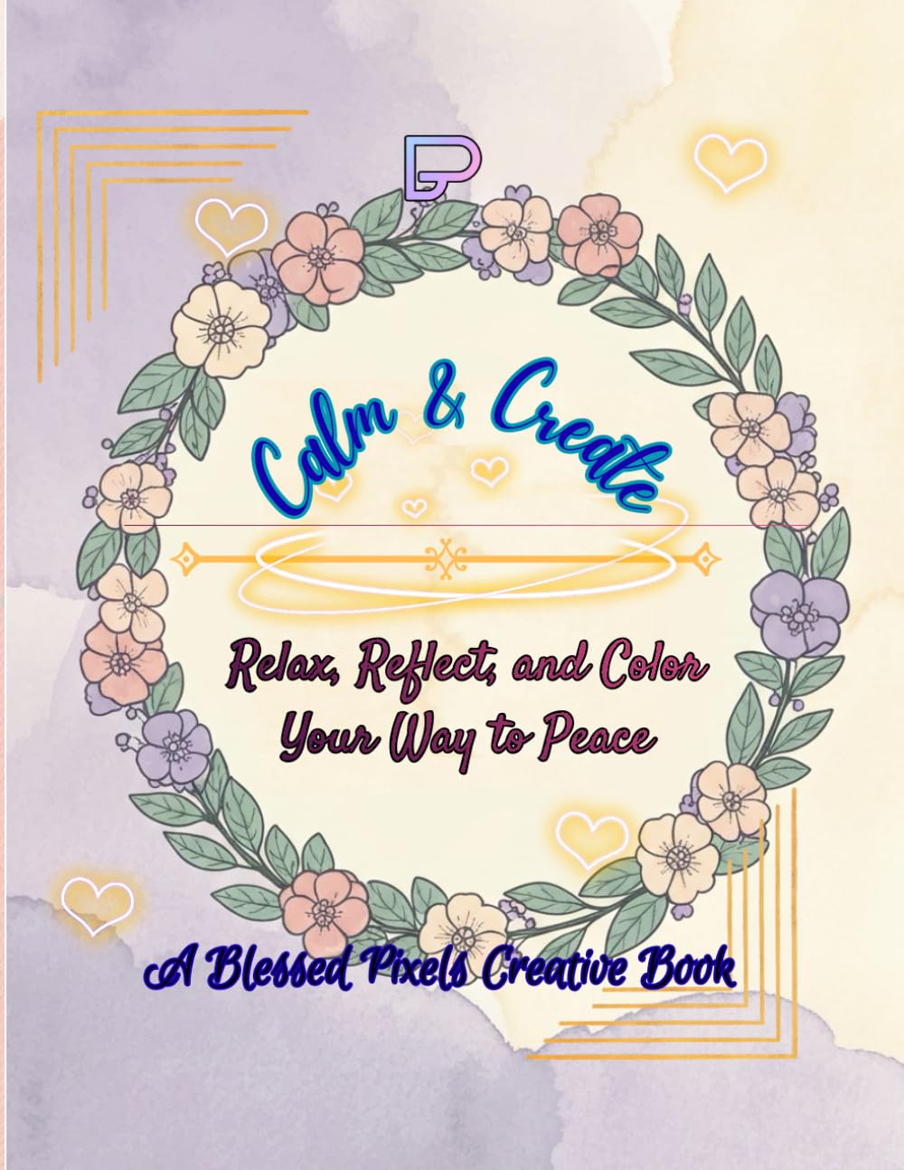 Calm & Create: A Mindful Coloring Journey: Relax, Reflect, and Color Your Way to Peace