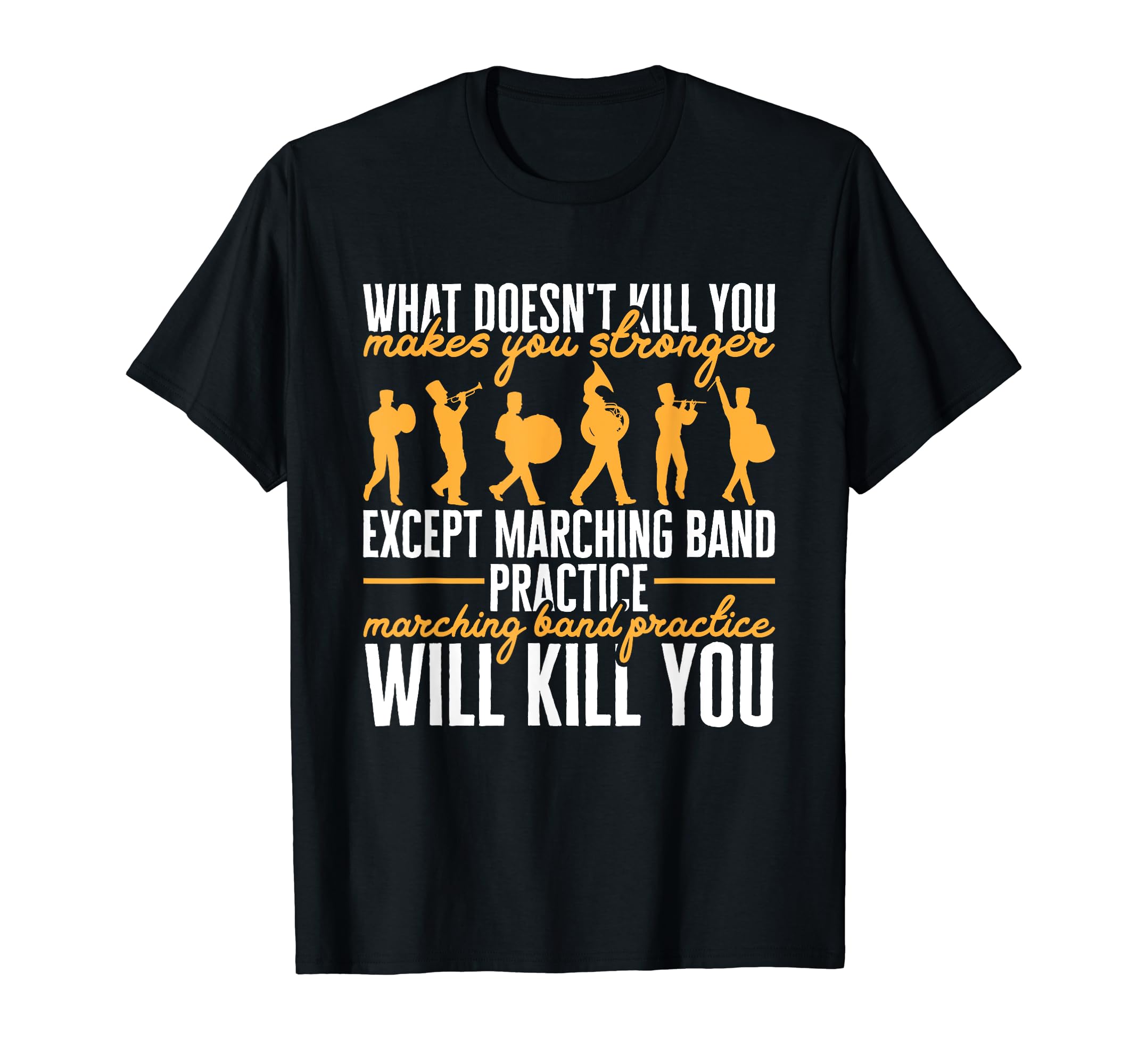 Marching Band DesignsFunny Band Life Marching Band Practice Will Kill You T-ShirtOEKO-TEX STANDARD 100
