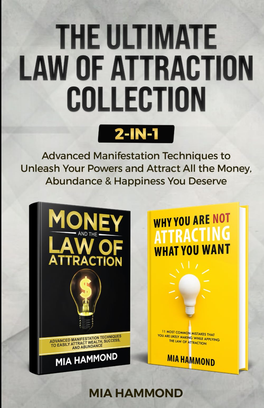 The Ultimate Law of Attraction Collection: Advanced Manifestation Techniques to Unleash Your Powers and Attract All the Money, Abundance & Happiness You Deserve