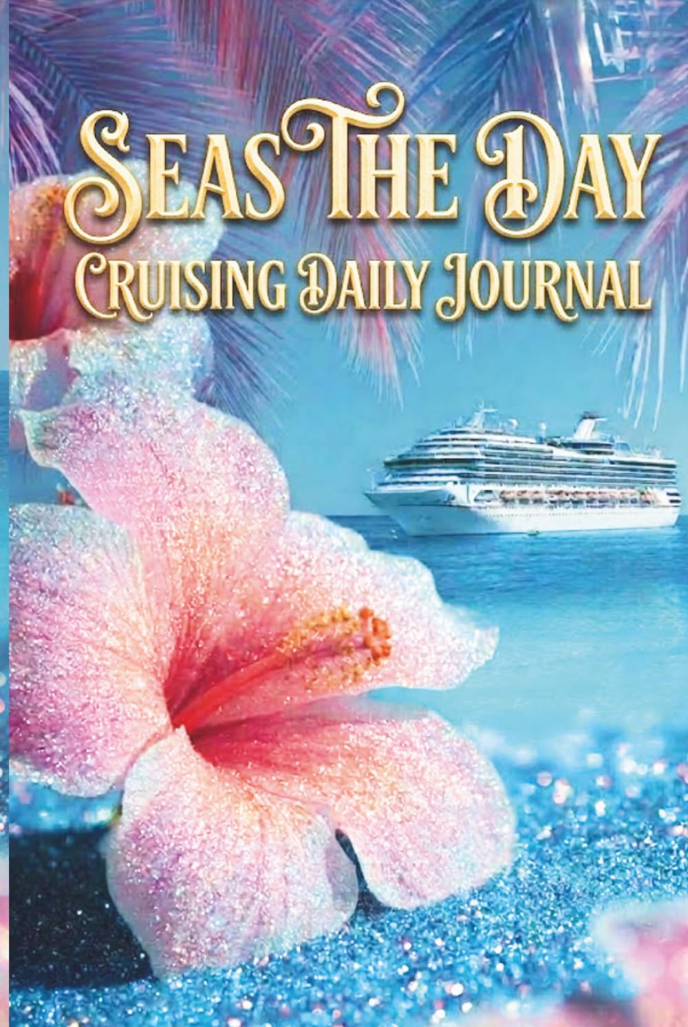 Seas The Day: The Premium Multi-Cruise Organizer & Keepsake Journal: The Travel Journaling Series      Hardcover – March 18, 2026