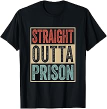 Straight Outta Prison Detainees Humor Lawbreaker Leave Jail T-Shirt