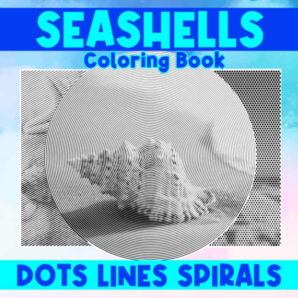Seashells Dots Lines Spirals Coloring Book: Beach Shells Spiral Book For Adults, Teens To Drawing, Relaxation | The Perfect Gifts For Birthday, Christmas | White Elephants Gifts
