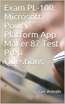 Exam PL-100 Microsoft Power Platform App Maker 87 Test Prep Questions