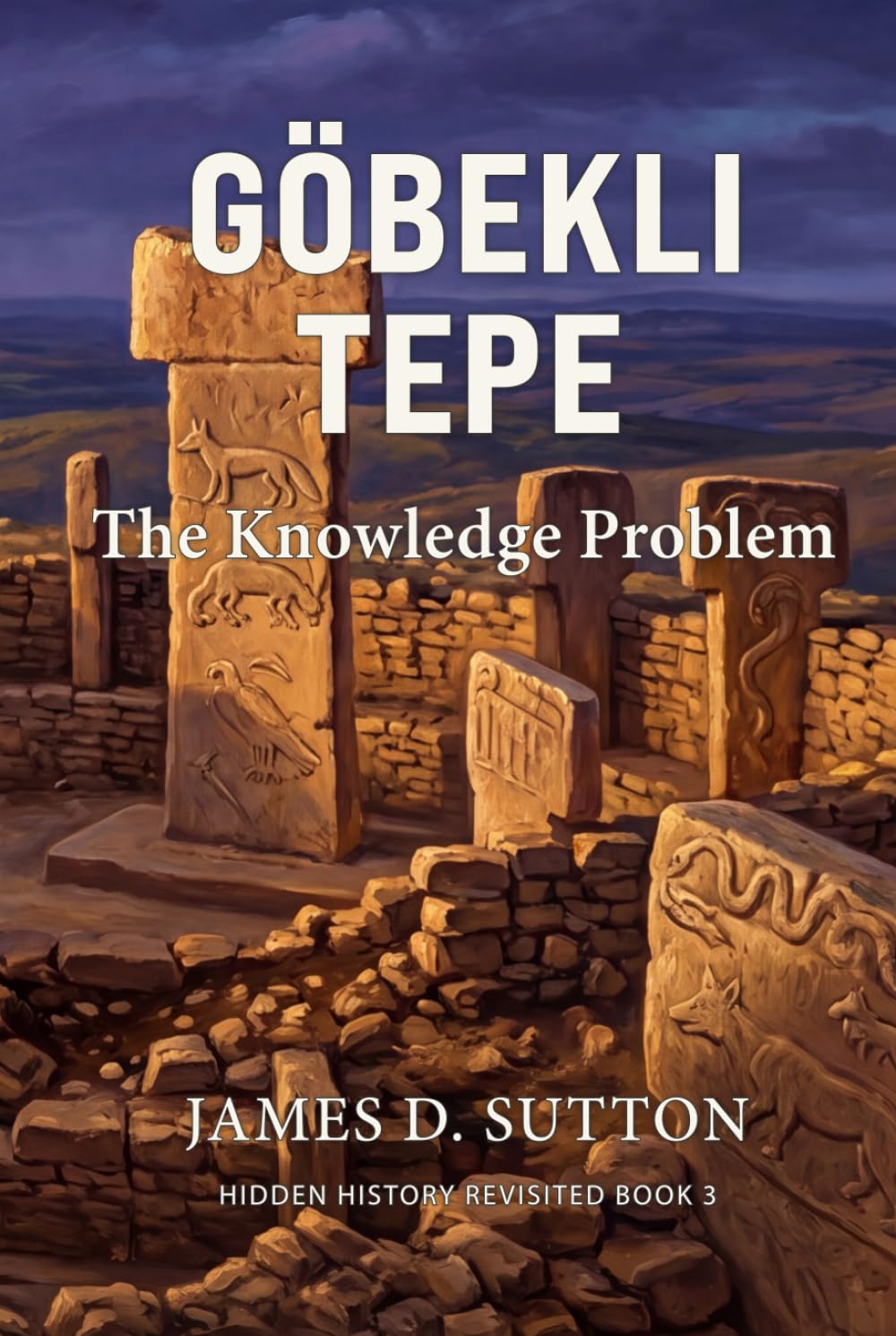 Göbekli Tepe: The Knowledge Problem (Hidden History Revisited)