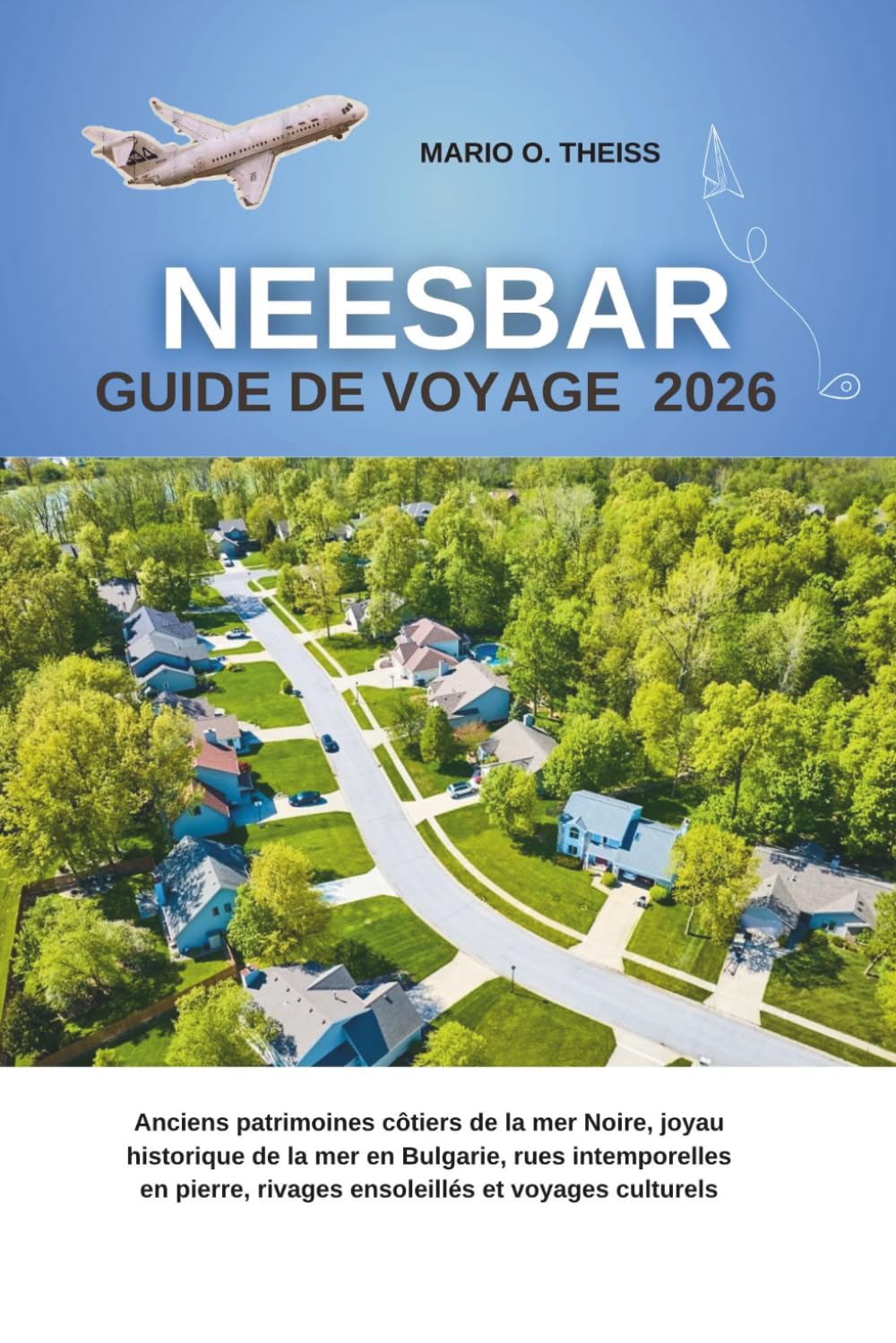 GUIDE DE VOYAGE NESSEBAR 2026: Anciens patrimoines côtiers de la mer Noire, joyau historique de la mer en Bulgarie, rues intemporelles en pierre, rivages ensoleillés et voyages culturels