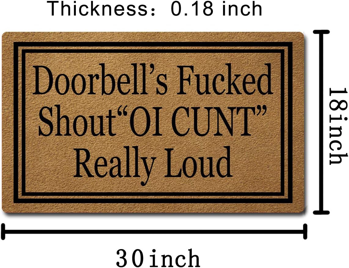 Welcome Mats with Rubber Back 30"(L) x 18"(W) Funny Doormat for Entrance Way Mat No Slip Kitchen Rugs and Mats (Doorbell's Fucked Shout OI CUNT Really Loud Funny Door Mat OI Cunt)