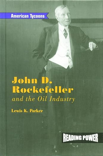 John D. Rockefeller: And the Oil Industry (American Tycoons)