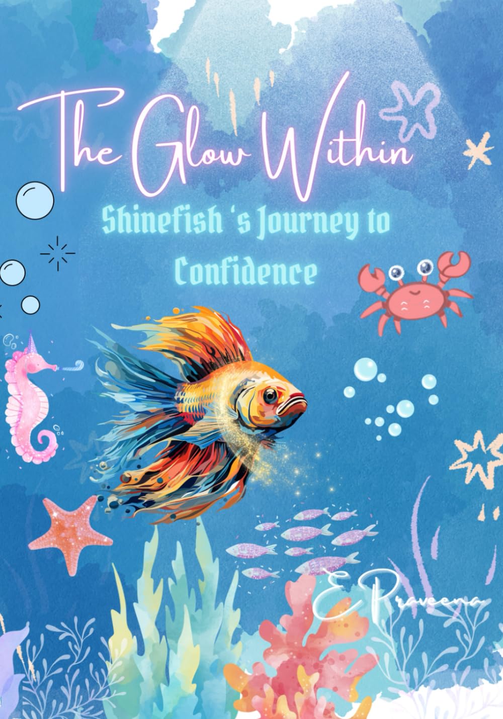 The Glow within - Shinefish' s Journey to Confidence | The Rainbow Fish |: Magical Tale of Courage, Kindness, and Confidence
