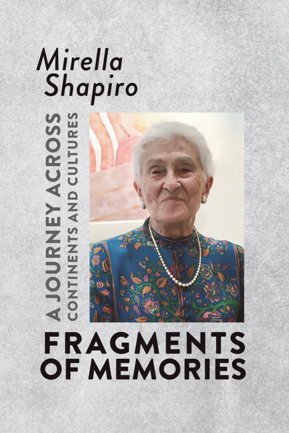 FRAGMENTS OF MEMORIES: A Journey Across Continents and Cultures