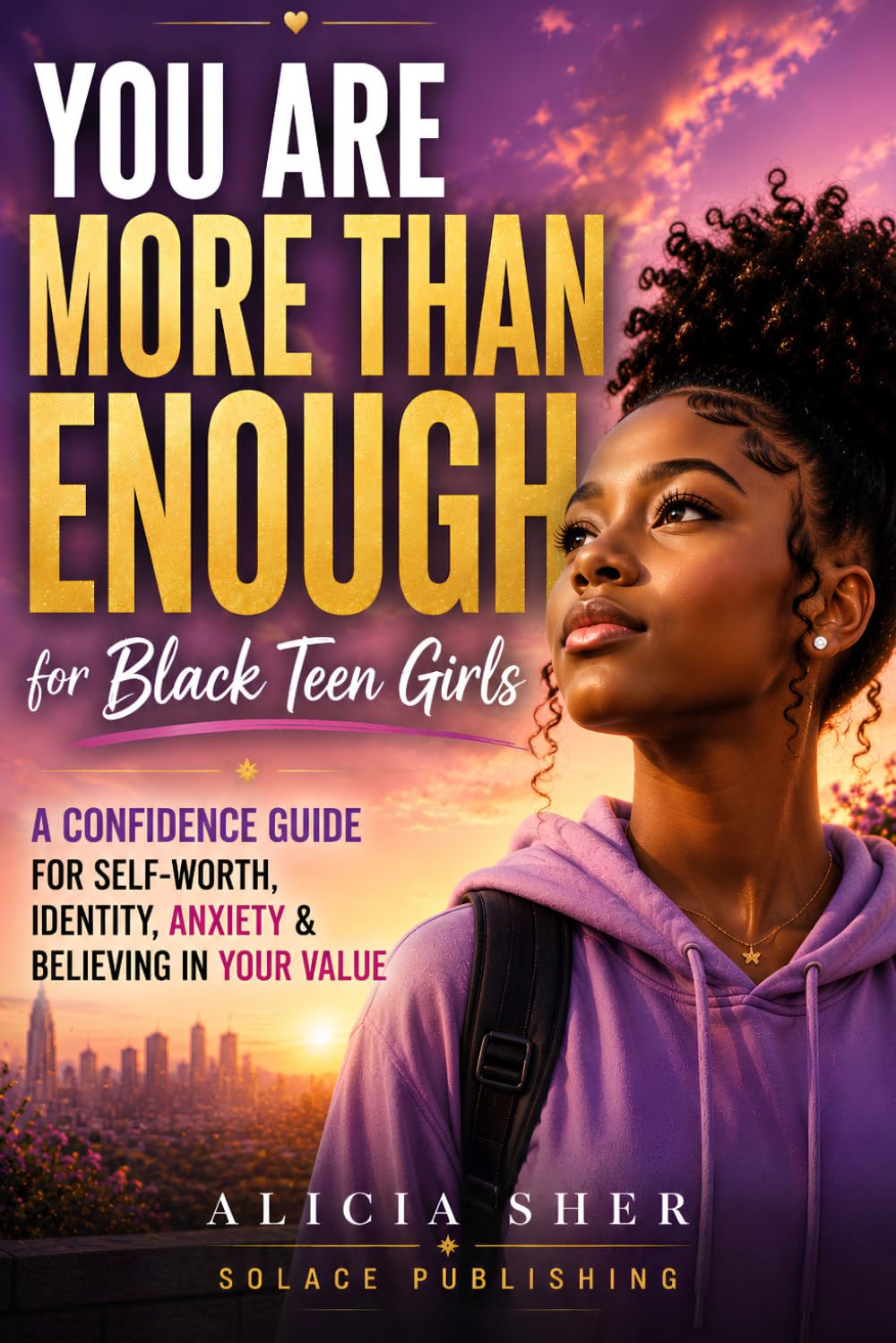 You Are More Than Enough for Black Teen Girls: A Confidence Guide for Self-Worth, Identity, Anxiety & Believing in Your Value (Motivational Books For Teens)