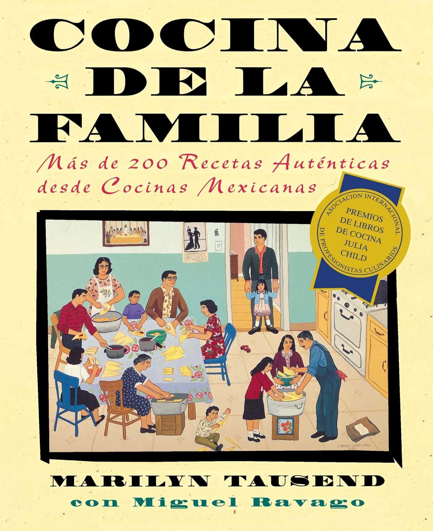 Cocina de la familia: Más de 200 Recetas Auténticas desde Cocinas Mexicanas