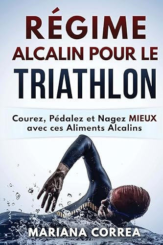 REGIME ALCALIN POUR Le TRIATHLON: Courez, Pedalez et Nagez MIEUX avec ces Aliments Alcalins