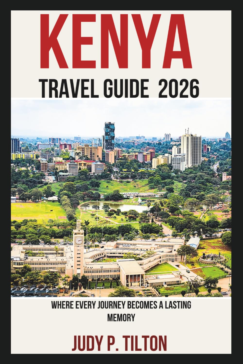 KENYA TRAVEL GUIDE 2026: Where Every Journey Becomes a Lasting Memory
