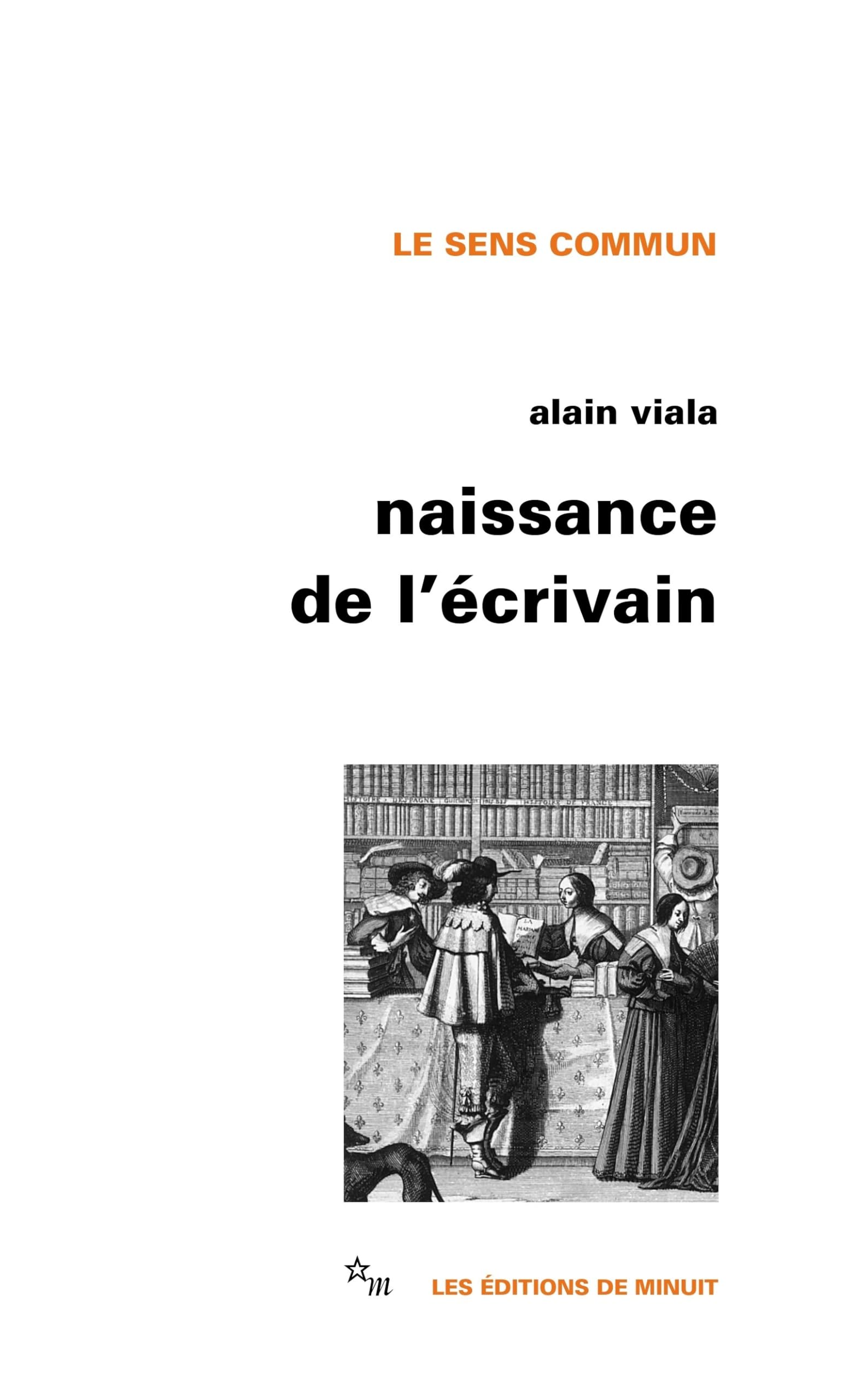 Naissance de l'écrivain: Sociologie de la littérature à l'âge classique