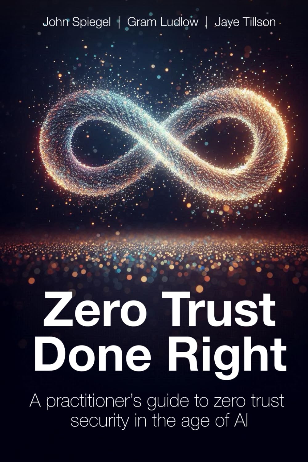 Zero Trust Done Right: A Practitioner's Guide to Zero Trust Security in the Age of AI