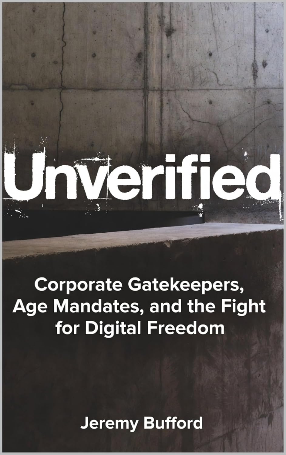 Unverified: Corporate Gatekeepers, Age Mandates, and the Fight for Digital Freedom