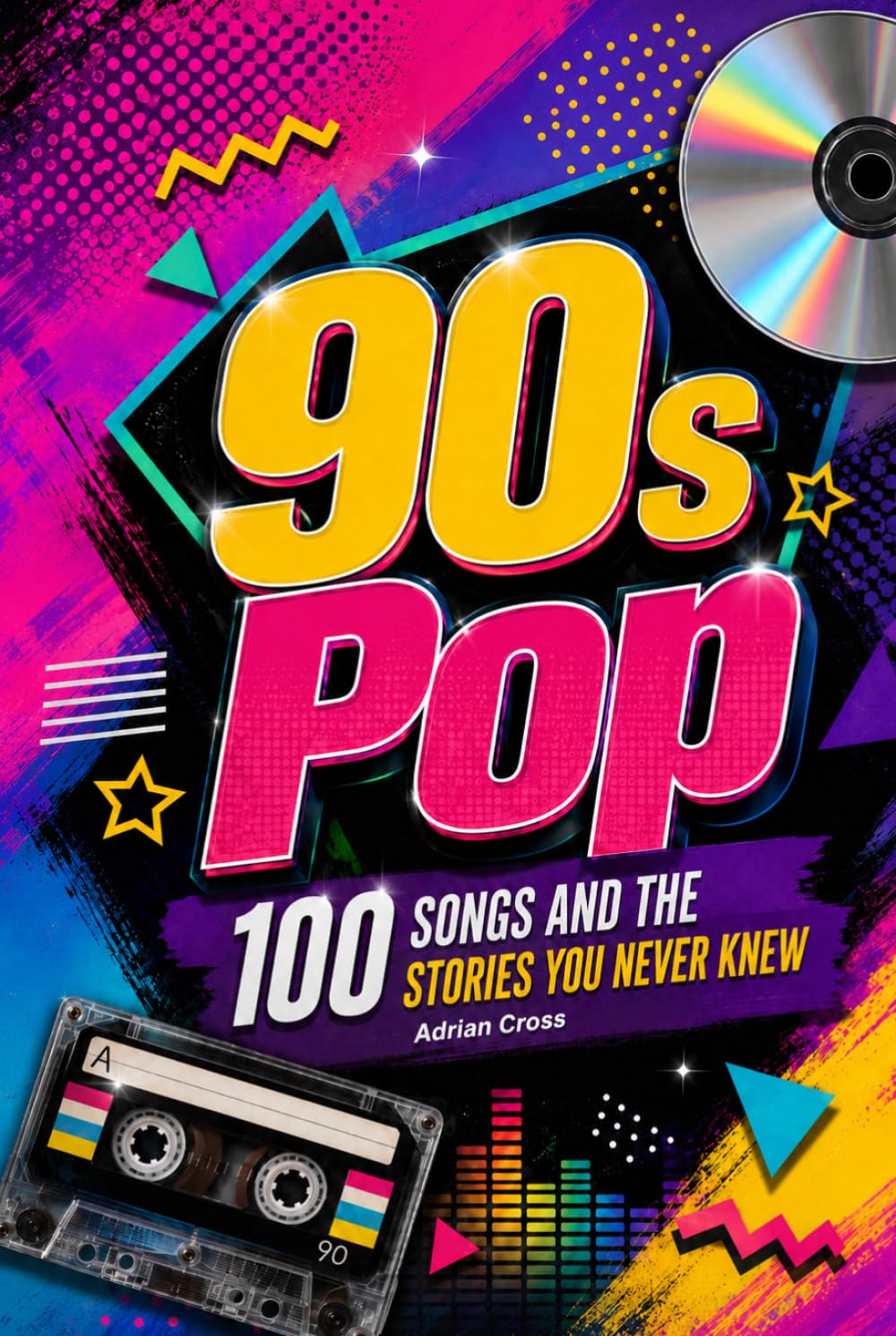 90s POP - 100 Songs and the Stories You Never Knew