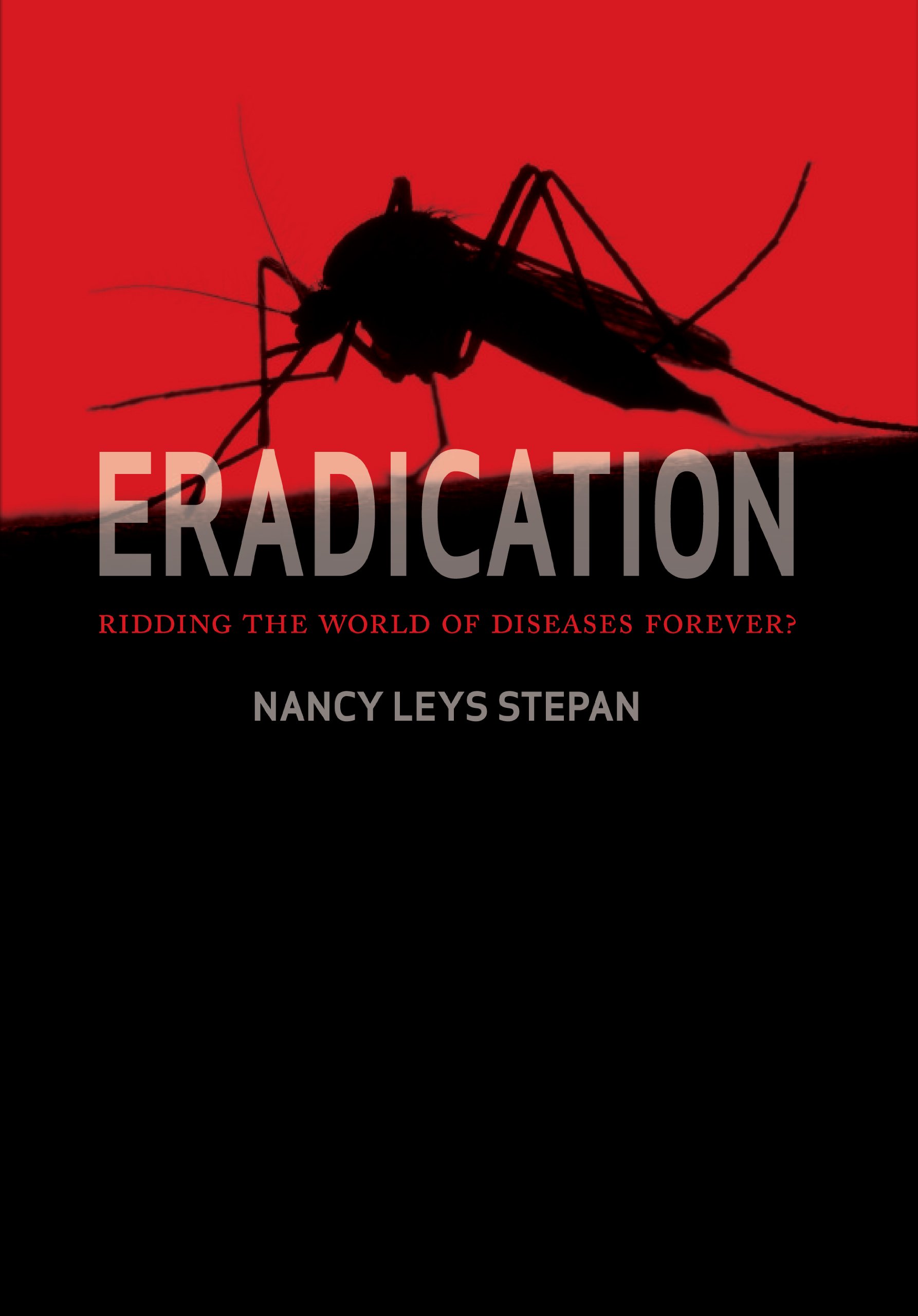 Eradication: Ridding the World of Diseases Forever? cover