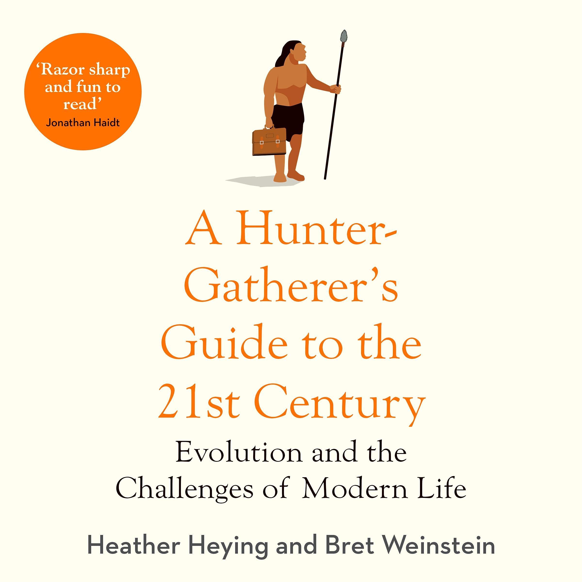 A Hunter-Gatherer's Guide to the 21st Century: Evolution and the Challenges of Modern Life