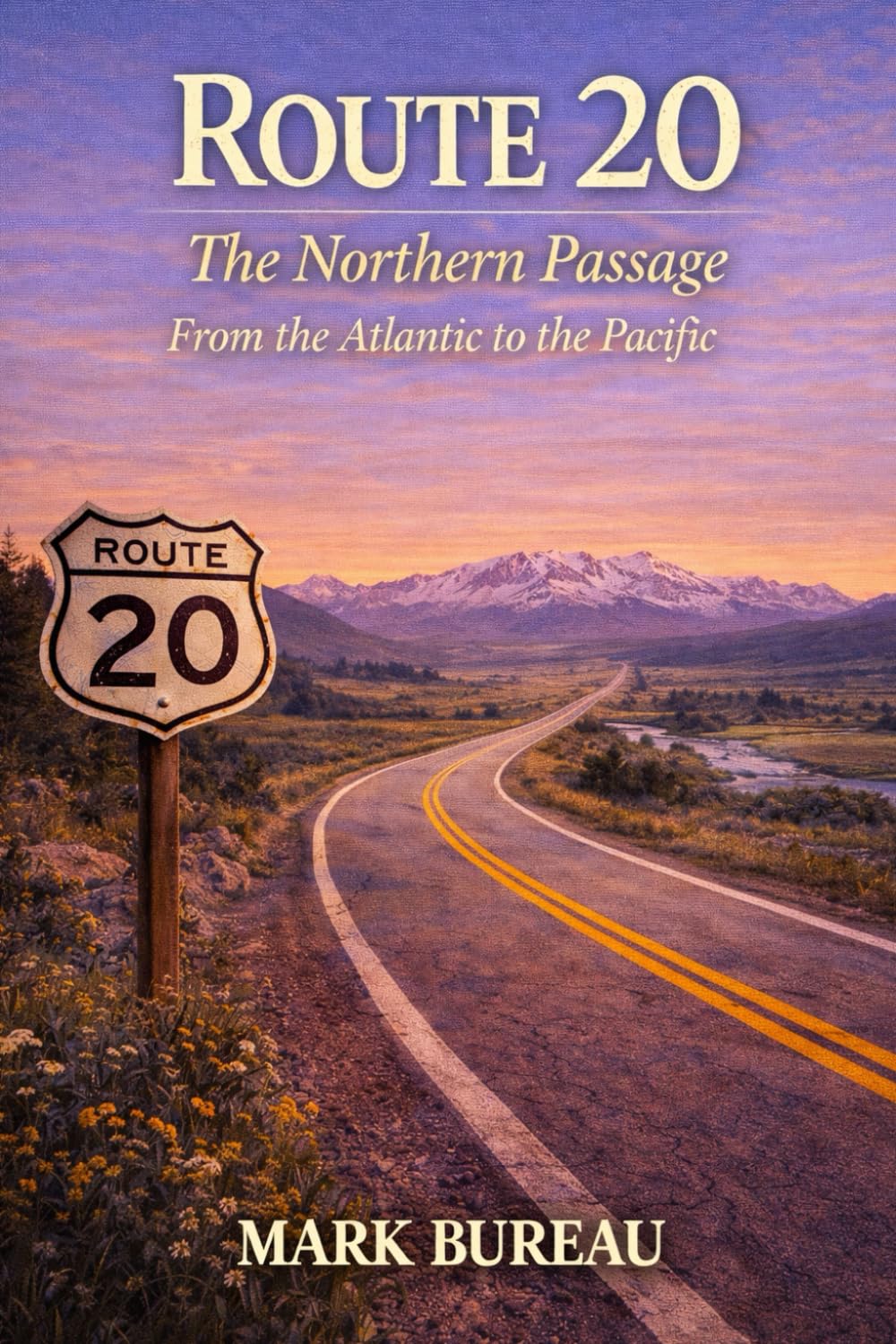 Route 20 — The Northern Passage: From the Atlantic to the Pacific (Spirit Roads of America -)
