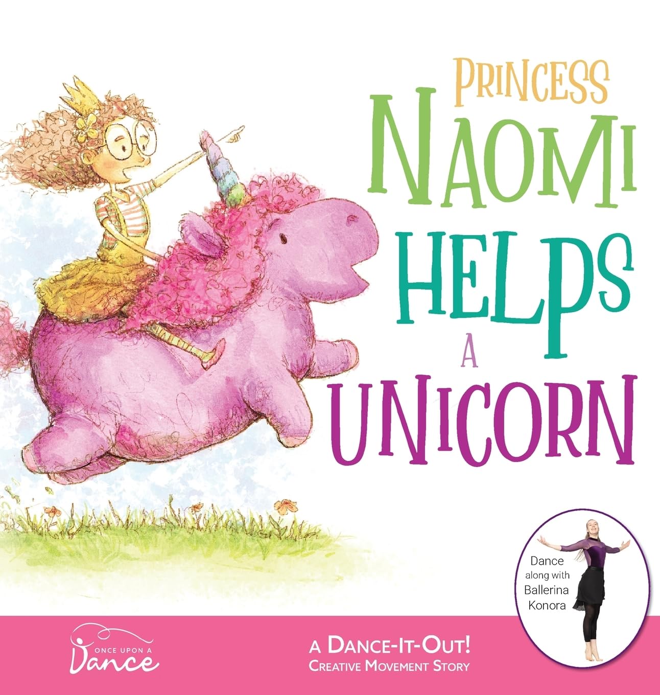 Princess Naomi Helps a Unicorn: A Dance-It-Out Creative Movement Story for Young Movers: 4