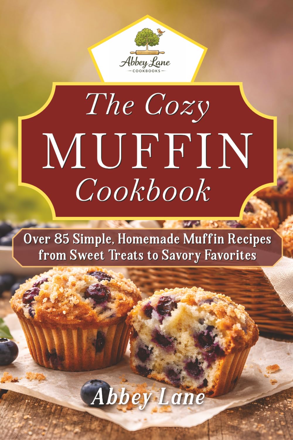 The Cozy Muffin Cookbook: Over 85 Simple, Homemade Muffin Recipes