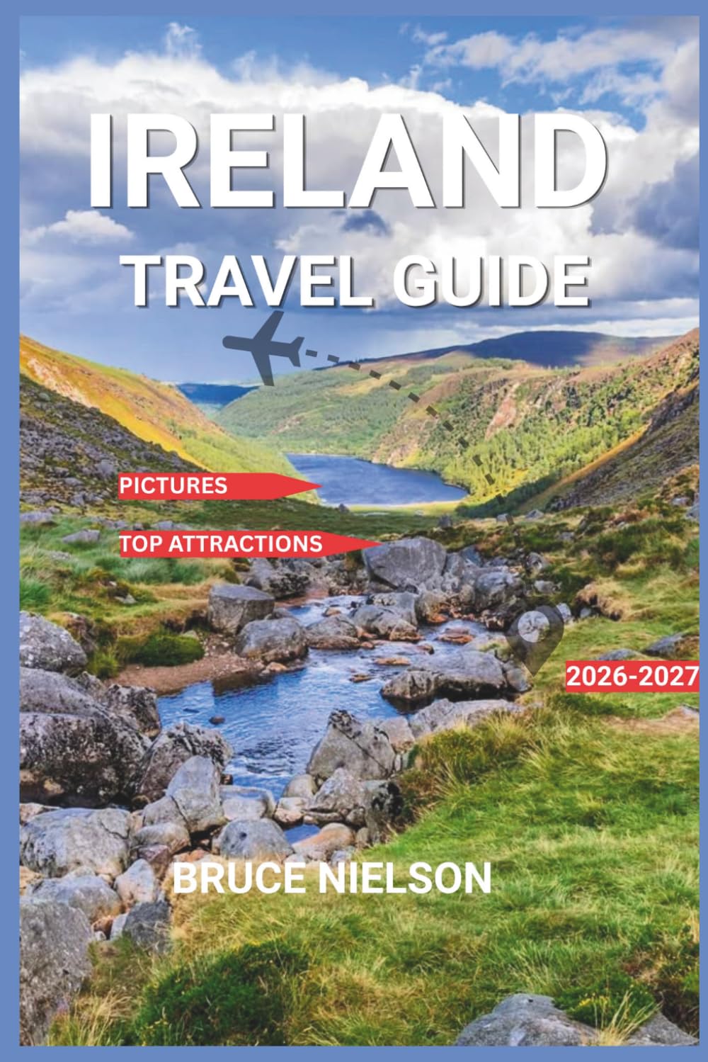 Ireland Travel Guide 2026-2027: Explore Like a Local with Map and Beautiful Pictures