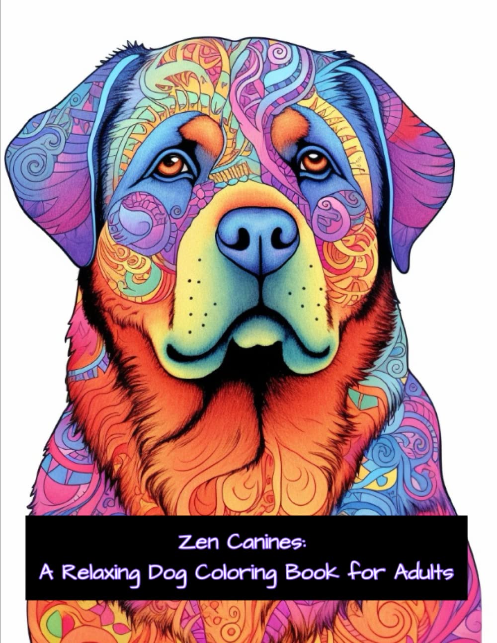 Zen Canines: A Relaxing Dog Coloring Book for Adults: Relaxing Dog Coloring Book for Adults