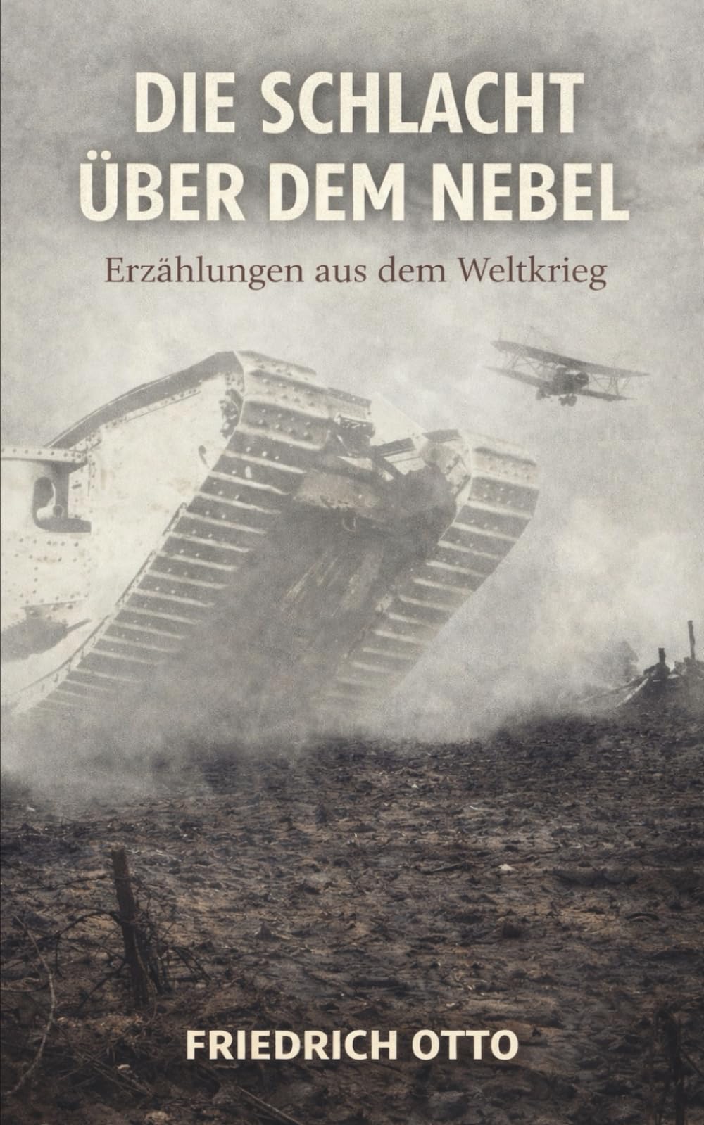 Die Schlacht über dem Nebel - Erzählungen aus dem Weltkrieg: Vollständige und kommentierte Ausgabe