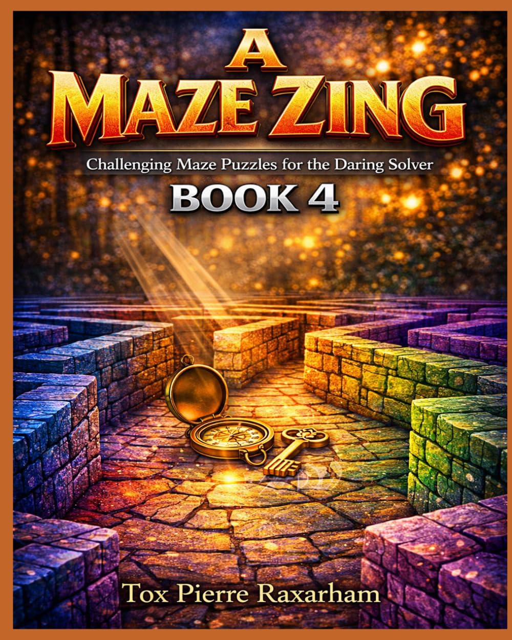 A Maze Zing: Challenging Maze Puzzles for the Daring Solver—Book 4