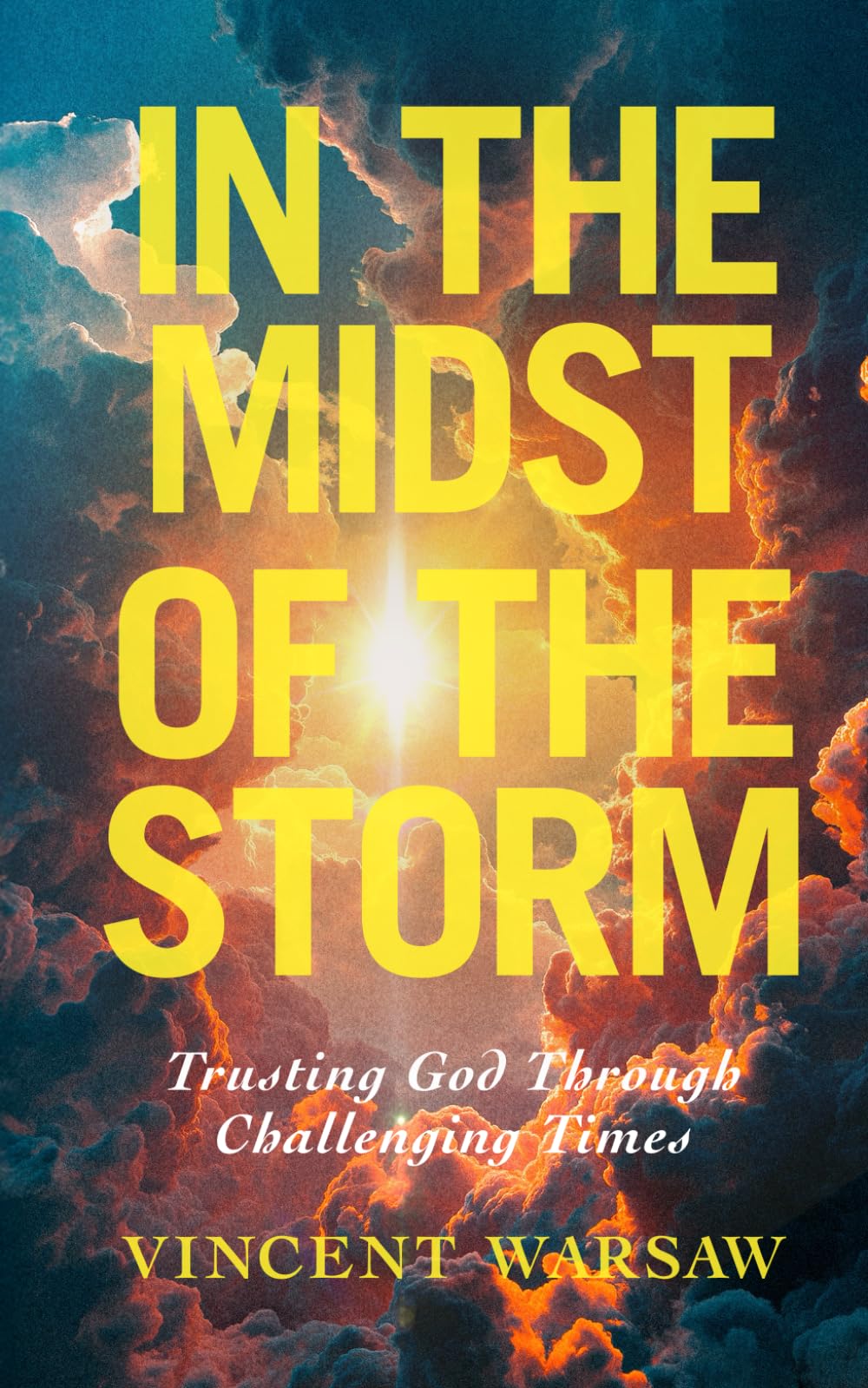 In the Midst of the Storm: Trusting God Through Challenging Times