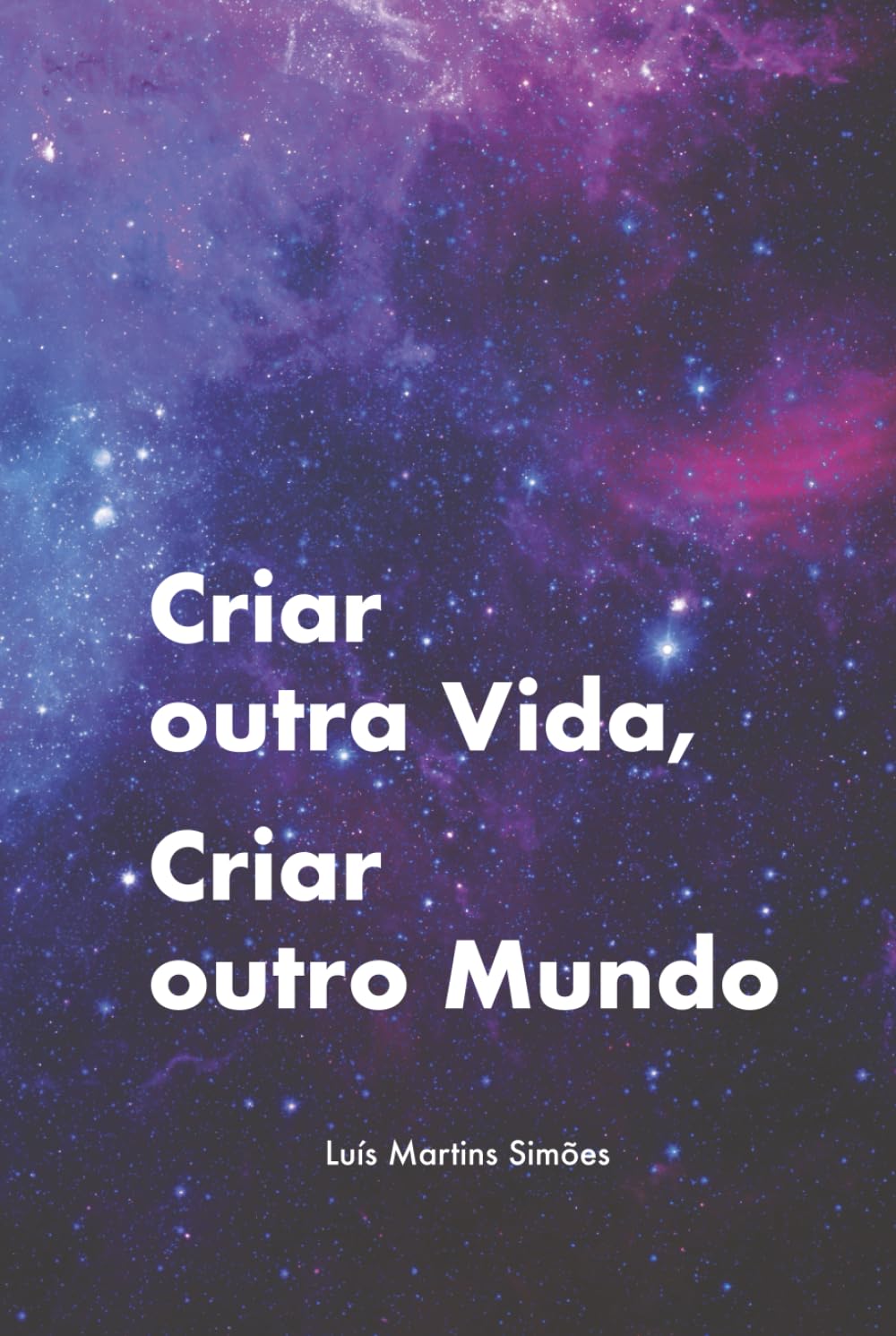 Criar outra Vida, Criar outro Mundo