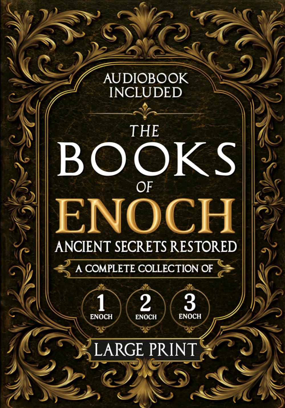 The Books of Enoch, Ancient Secrets Restored: A Complete Collection of 1, 2, and 3 Enoch with Illustrated Commentary, Apocryphal Texts, and Exclusive Digital Resources (Annotated and Illustrated)
