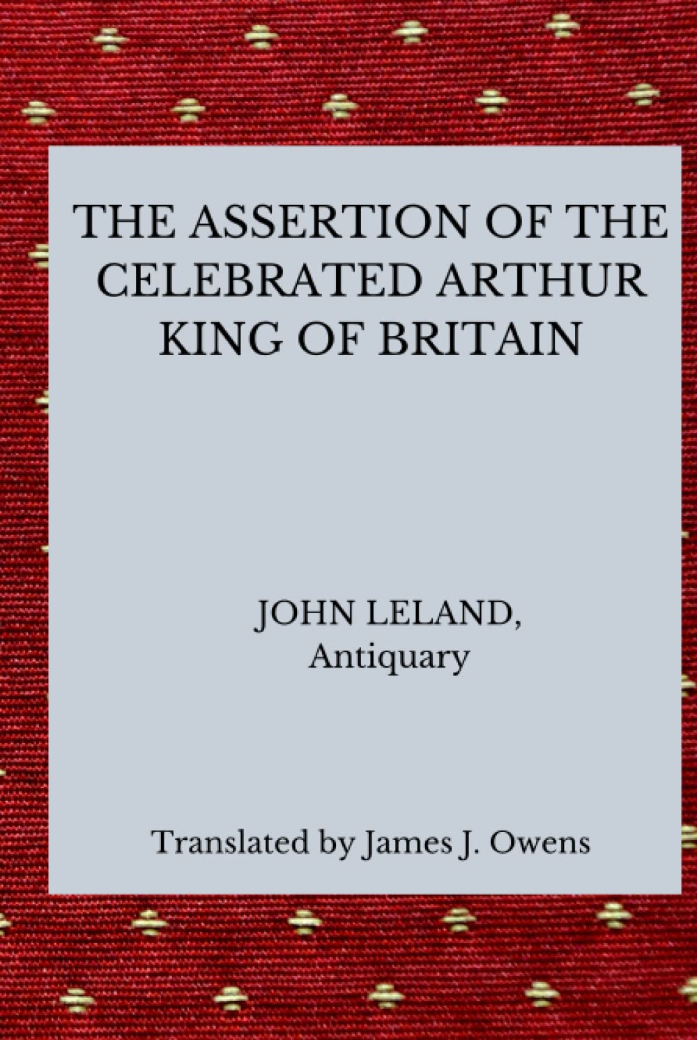 The Assertion of the Celebrated Arthur, King of Britain