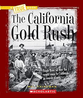 The California Gold Rush (A True Book: Westward Expansion)