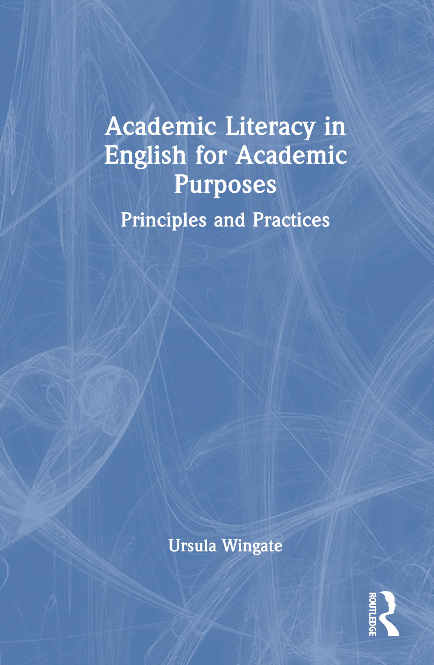 Academic Literacy in English for Academic Purposes: Principles and Practices
