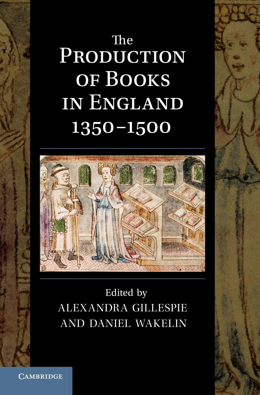 The Production of Books in England 13501500 (Cambridge Studies in Palaeography and Codicology, Series Number 14)
