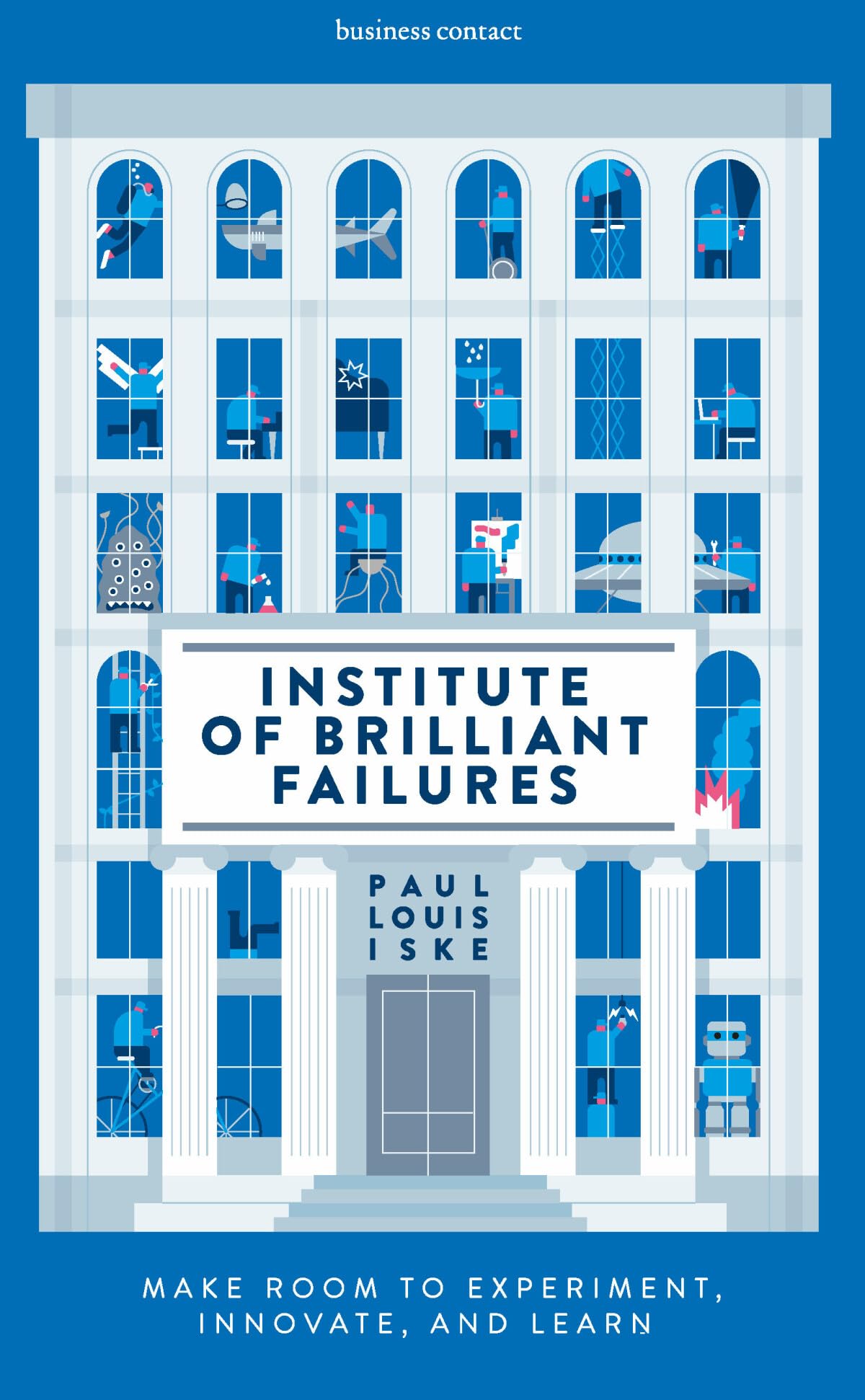 Institute of Brilliant Failures: Make room to experiment, innovate, and learn
