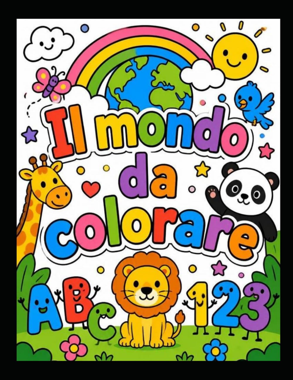 Il mondo da colorare: Animali buffi, lettere personificate e numeri giocosi per i più piccoli