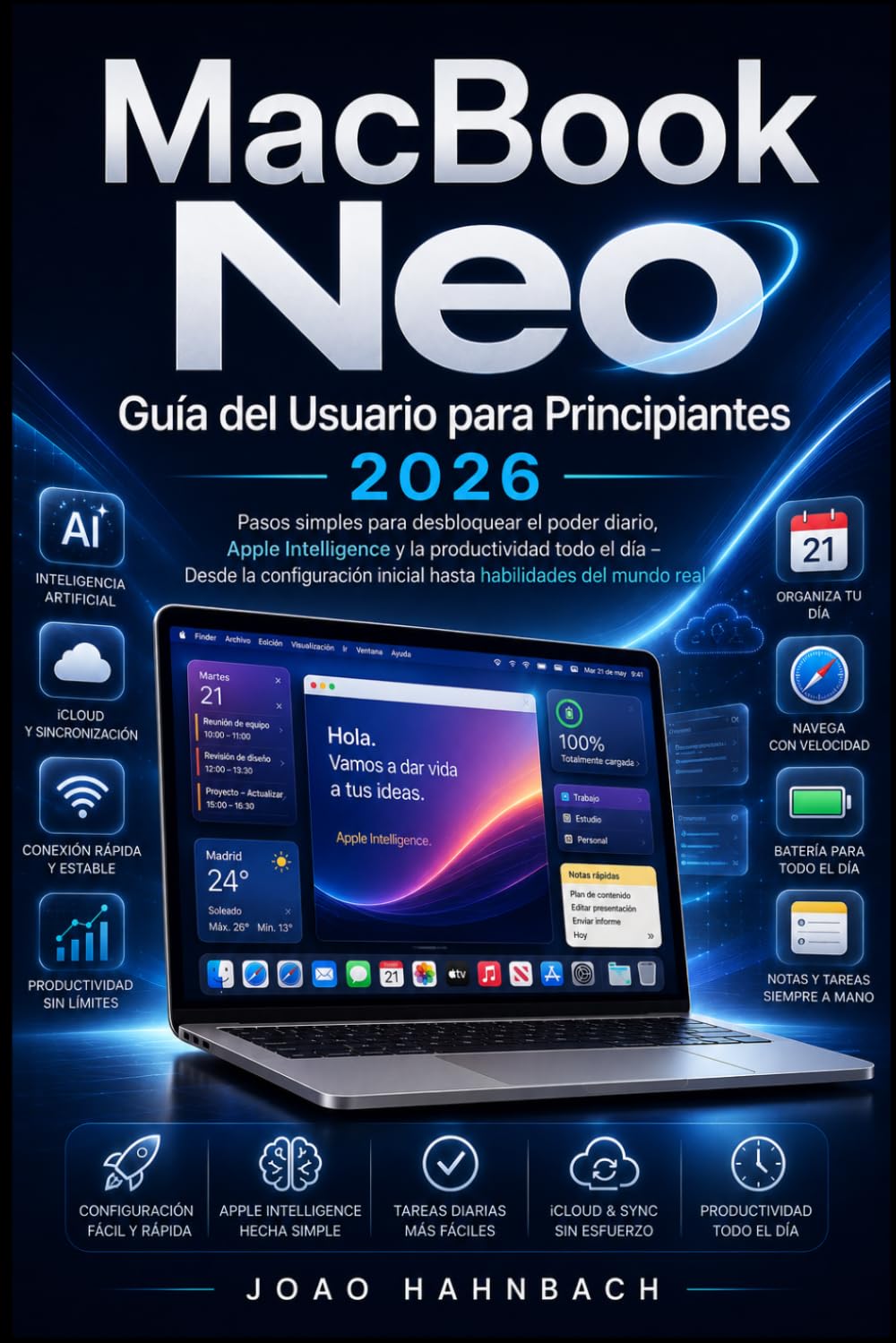 MacBook Neo Guía del usuario para principiantes 2026: Pasos sencillos para desbloquear el poder cotidiano, la inteligencia de Apple y la productividad ... inicial hasta las habilidades prácticas.