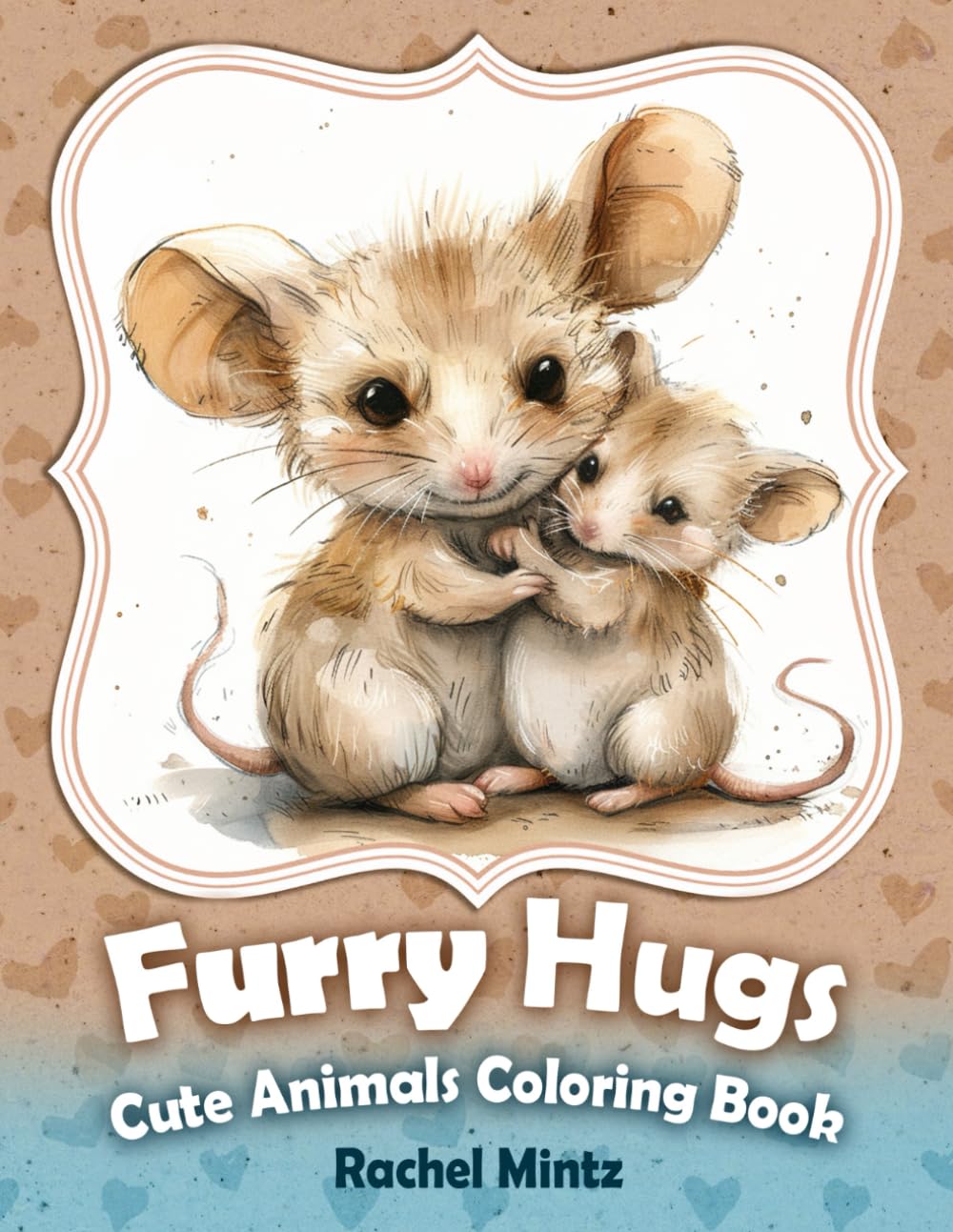 Furry Hugs Cute Animals Coloring Book: Adorable Fluffy Figures, Affection and Compassion, Parental Love, Grayscale Art