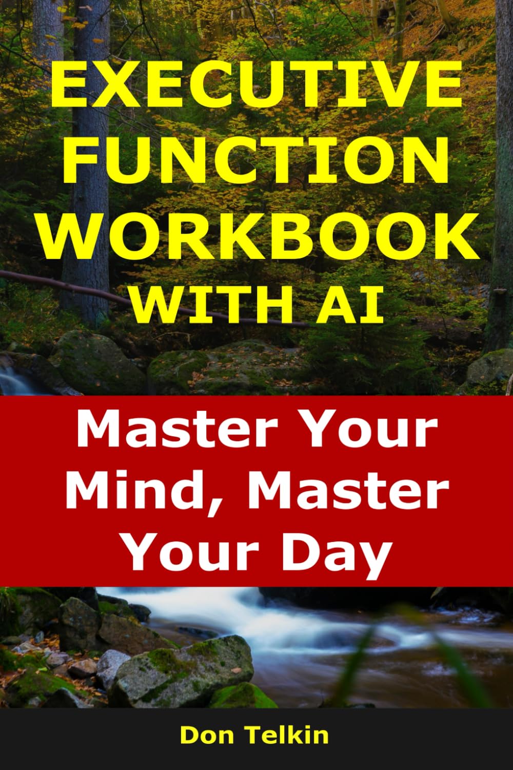 Executive Function Workbook With AI: Master Your Mind, Master Your Day (Self-Help AI Workbooks)
