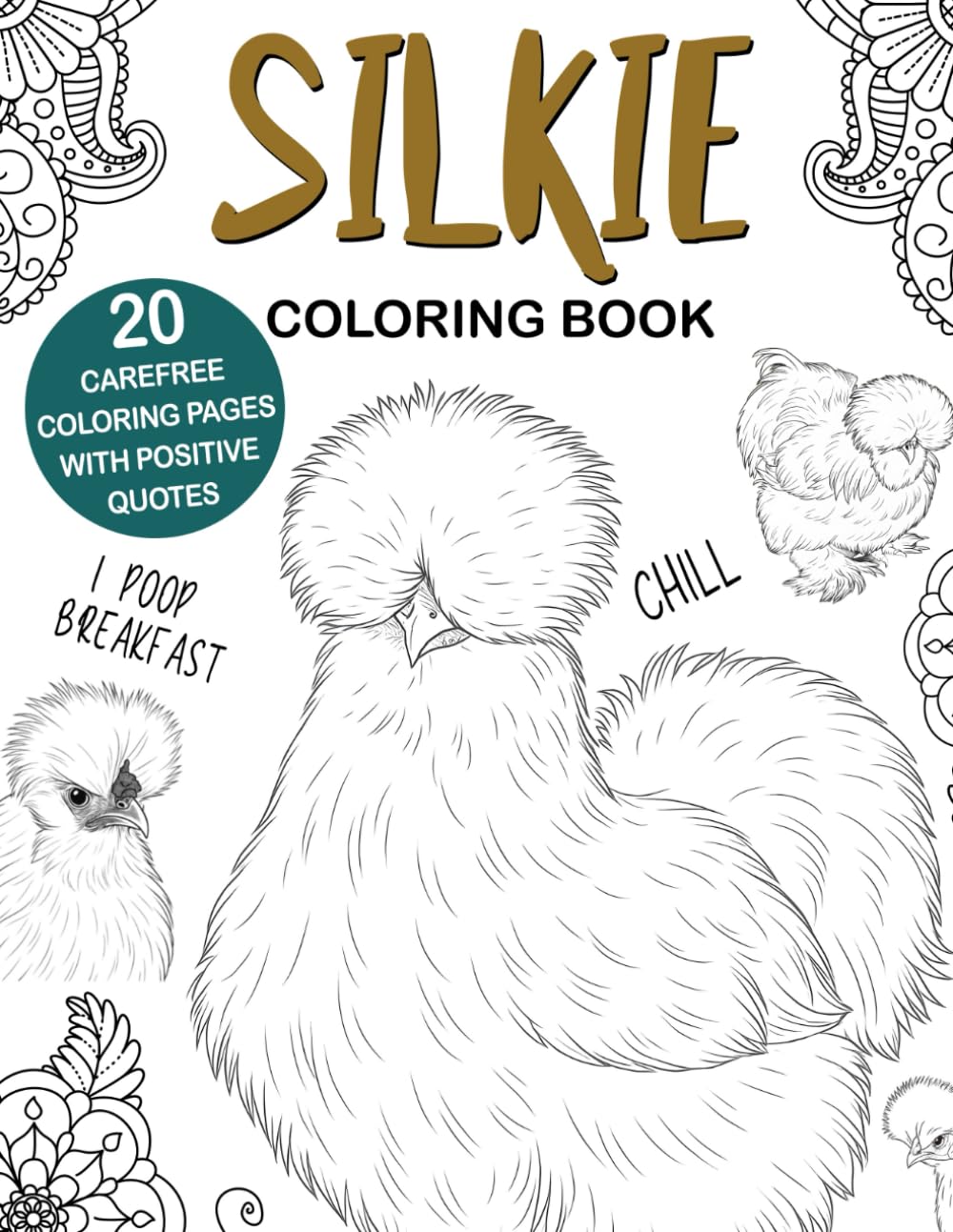 Silkie Coloring Book: Easy and Relaxing Designs for Stress Relief and Fun, A Cute Animal Coloring Book for Silkie Lovers, Perfect Gift Idea