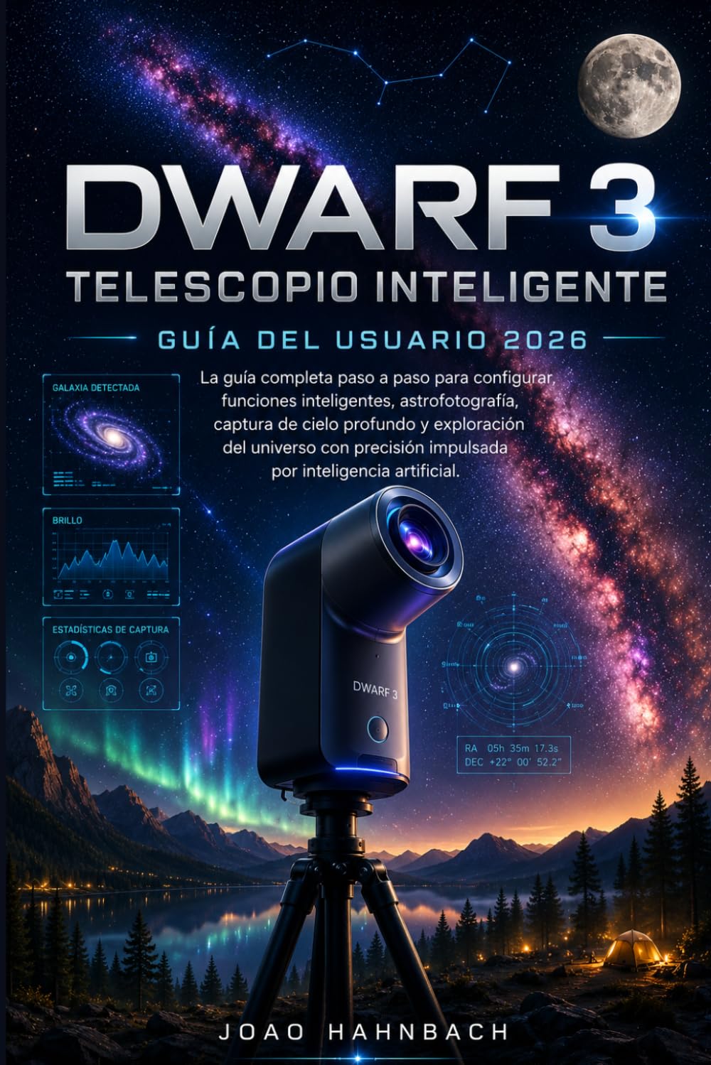 Telescopio inteligente Dwarf 3 Guía del usuario 2026: Configuración paso a paso, consejos profesionales y técnicas creativas para obtener fotos ... silvestre y mucho más. Actualizado para 2026