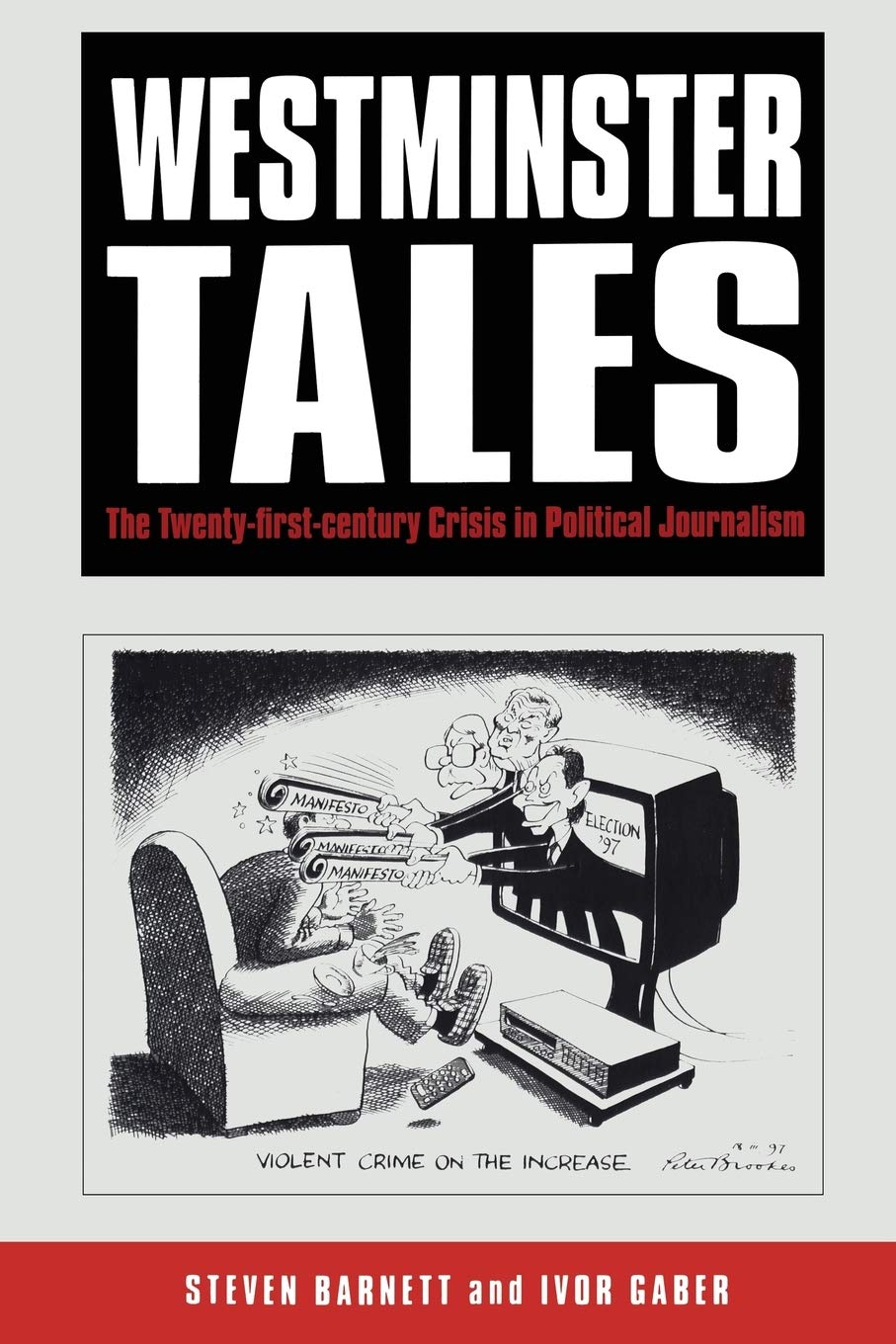 Westminster Tales: The Twenty-First-Century Crisis In Political Journalism